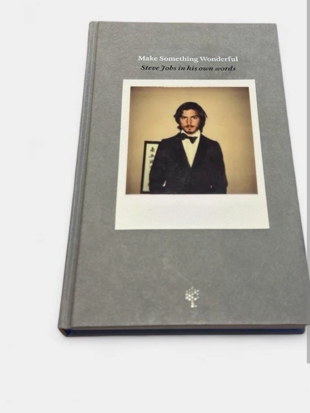 Make Something Wonderful — Steve Jobs in His Own Words (Gray)